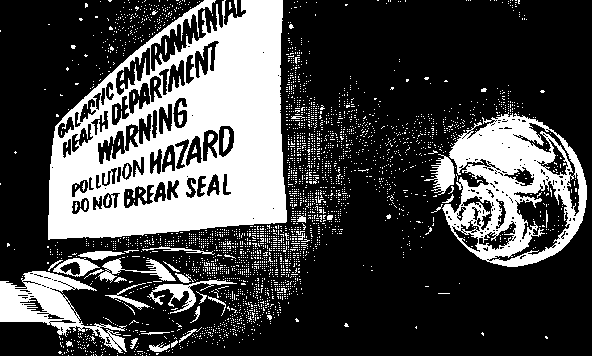 Galactic Envirnomental Health Department Warning: Pollution Hazzard! Do not break seal.